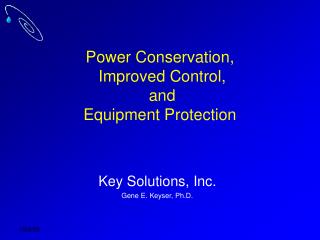 Power Conservation, Improved Control, and Equipment Protection