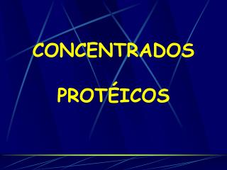 CONCENTRADOS PROTÉICOS