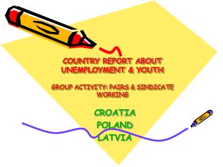 COUNTRY REPORT ABOUT UNEMPLOYMENT &amp; YOUTH GROUP ACTIVITY: PAIRS &amp; SINDICATE WORKING