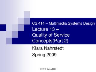 CS 414 – Multimedia Systems Design Lecture 13 – Quality of Service Concepts(Part 2)