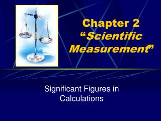 Chapter 2 “ Scientific Measurement ”