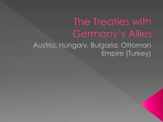 The Treaties with Germany’s Allies