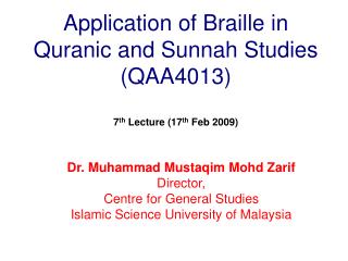 Application of Braille in Quranic and Sunnah Studies (QAA4013) 7 th Lecture (17 th Feb 2009)