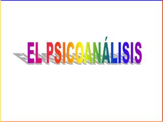 EL PSICOANÁLISIS