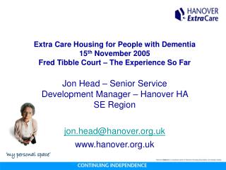 Jon Head – Senior Service Development Manager – Hanover HA SE Region jon.head@hanover.uk