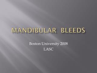 MandibulaR Bleeds