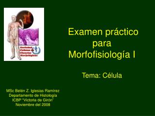 Examen práctico para Morfofisiología I Tema: Célula