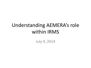 Understanding AEMERA’s role within IRMS