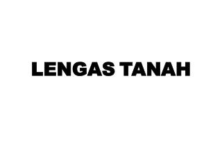 LENGAS TANAH