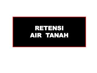 RETENSI AIR TANAH