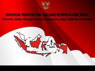 BAHASA INDONESIA DALAM KURIKULUM 2013: