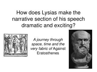 How does Lysias make the narrative section of his speech dramatic and exciting?