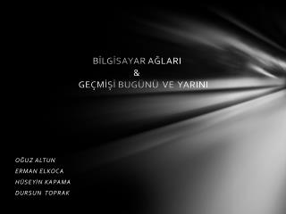 BİLGİSAYAR AĞLARI &amp; GEÇMİŞİ BUGÜNÜ VE YARINI