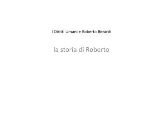 I D iritti U mani e Roberto Berardi