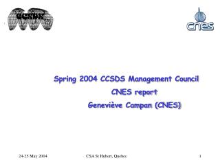 Spring 2004 CCSDS Management Council CNES report Geneviève Campan (CNES)