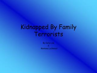 Kidnapped By Family Terrorists