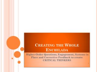 Creating the Whole Enchilada