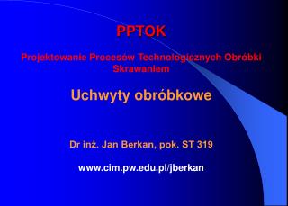 PPTOK Projektowanie Procesów Technologicznych Obróbki Skrawaniem Uchwyty obróbkowe