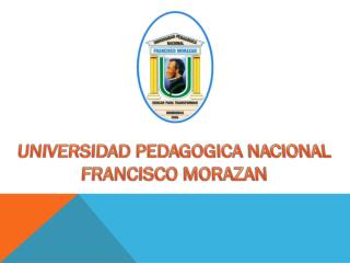UNIVERSIDAD PEDAGOGICA NACIONAL FRANCISCO MORAZAN