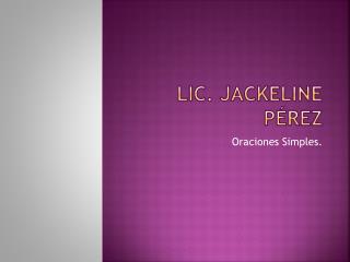 Lic . Jackeline P érez