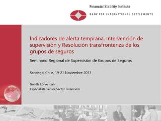Seminario Regional de Supervisión de Grupos de Seguros Santiago, Chile, 19-21 Noviembre 2013