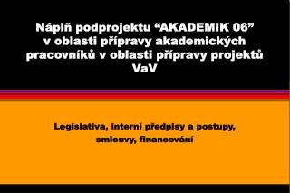 Legislativa, interní předpisy a postupy, smlouvy, financování