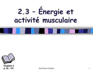 2.3 – Énergie et activité musculaire