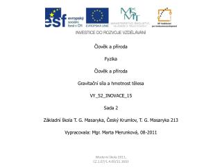 Člověk a příroda Fyzika Člověk a příroda Gravitační síla a hmotnost tělesa VY_52_INOVACE_15