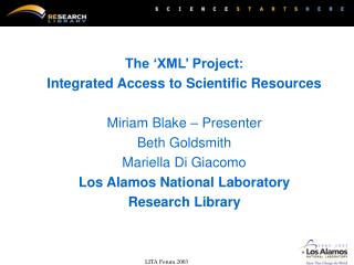 The ‘XML’ Project: Integrated Access to Scientific Resources Miriam Blake – Presenter