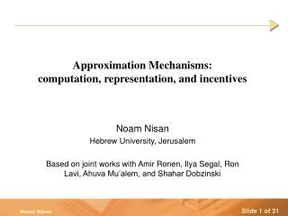 Approximation Mechanisms: computation, representation, and incentives