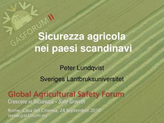Sicurezza agricola nei paesi scandinavi Peter Lundqvist Sveriges Lantbruksuniversitet