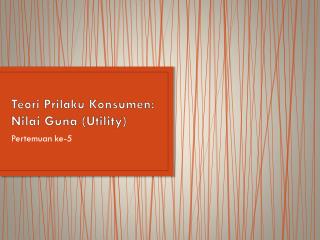 Teori Prilaku Konsumen: Nilai Guna (Utility)