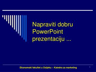 Napraviti dobru PowerPoint prezentaciju ...