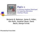 Pad A Zooming Graphical Sketchpad for Exploring Alternative Interface Physics