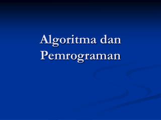 Algoritma dan Pemrograman