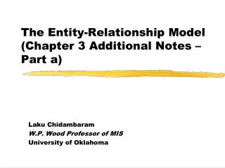 The Entity-Relationship Model (Chapter 3 Additional Notes – Part a)