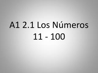 A1 2.1 Los Números 11 - 100