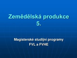 Zemědělská produkce 5.