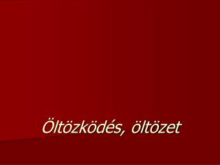 Öltözködés, öltözet