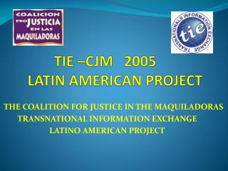 TIE –CJM 2005			 LATIN AMERICAN PROJECT