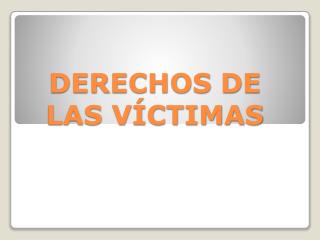 DERECHOS DE LAS VÍCTIMAS