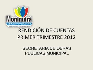 RENDICIÓN DE CUENTAS PRIMER TRIMESTRE 2012