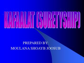 PREPARED BY: MOULANA SHOAYB JOOSUB