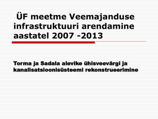 ÜF meetme Veemajanduse infrastruktuuri arendamine aastatel 2007 -2013