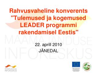 Rahvusvaheline konverents &quot;Tulemused ja kogemused LEADER programmi rakendamisel Eestis&quot;