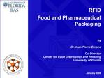 RFID Food and Pharmaceutical Packaging by Dr.Jean-Pierre Emond Co-Director Center for Food Distribution and Reta