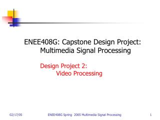 ENEE408G: Capstone Design Project: 	Multimedia Signal Processing 	Design Project 2: