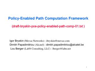 Policy-Enabled Path Computation Framework ( draft-bryskin-pce-policy-enabled-path-comp-01.txt )