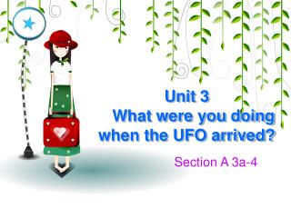 Unit 3 What were you doing when the UFO arrived?