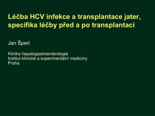 Léčba HCV infekce a transplantace jater, specifika léčby před a po transplantaci